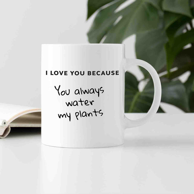 Pikkii - I Love You Because Mug and Pen - You Always Water My Plants - 