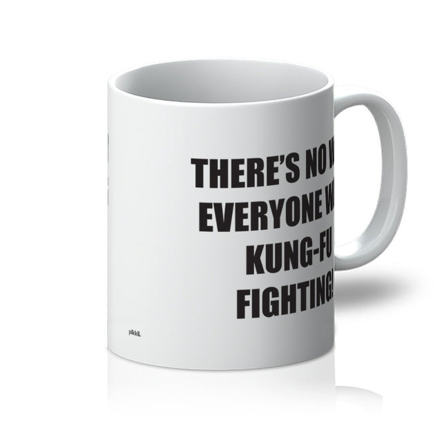 There's no way everyone was kung-fu fighting mug