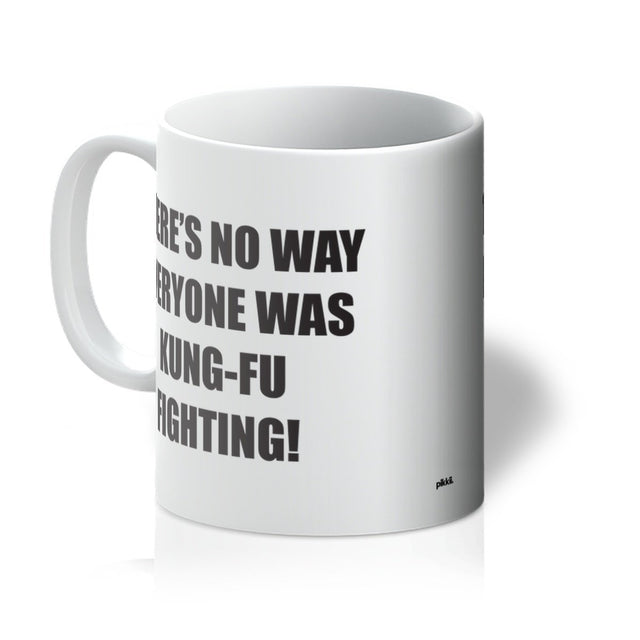 There's no way everyone was kung-fu fighting coffee mug